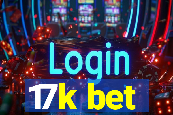 17k bet