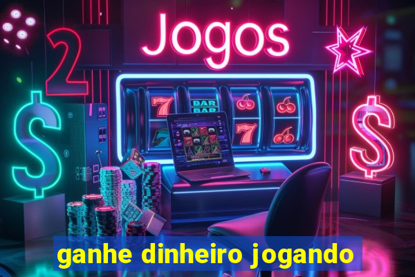 ganhe dinheiro jogando