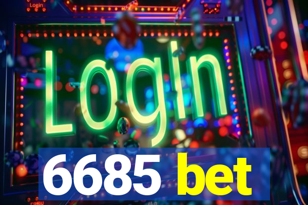 6685 bet