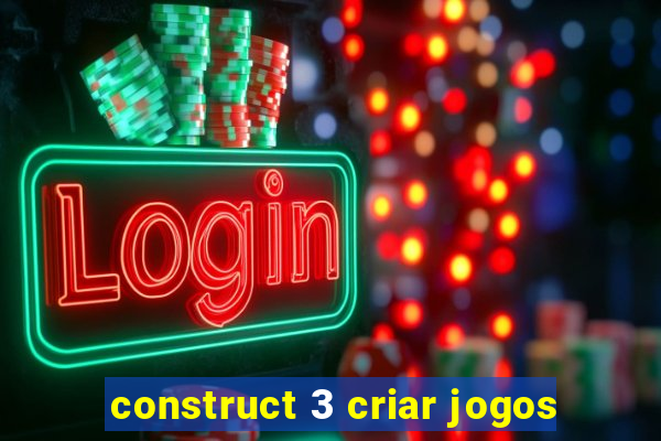 construct 3 criar jogos