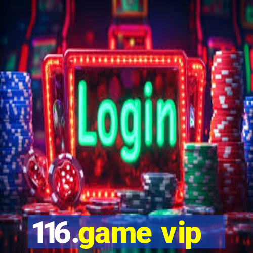 116.game vip