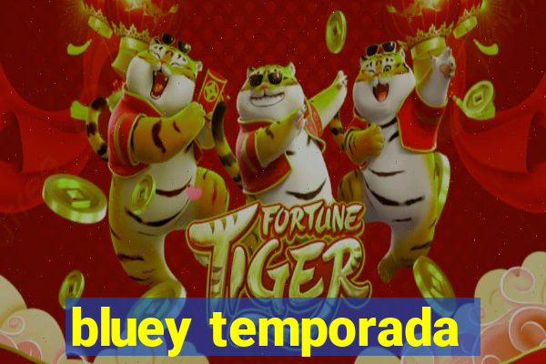 bluey temporada