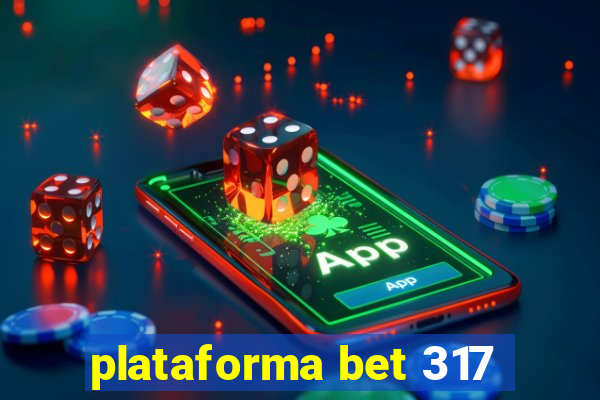 plataforma bet 317