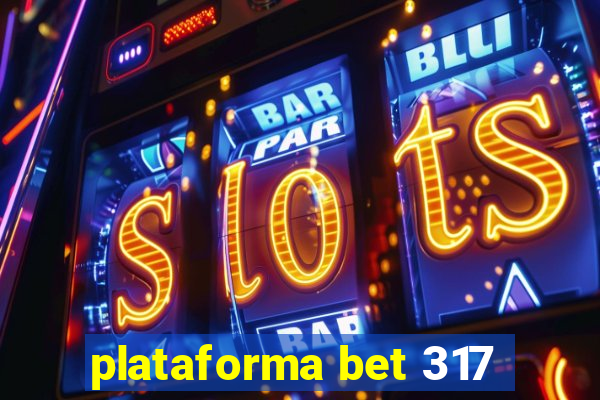 plataforma bet 317