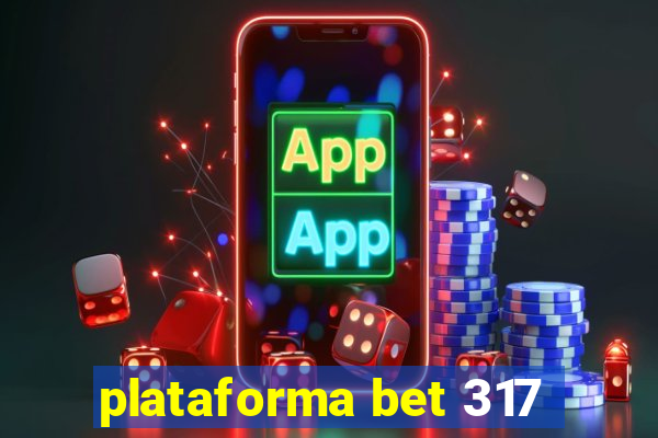 plataforma bet 317