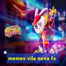 memes vila nova fc