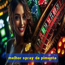 melhor spray de pimenta