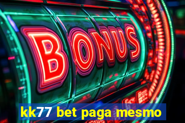 kk77 bet paga mesmo