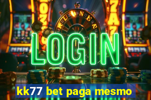 kk77 bet paga mesmo