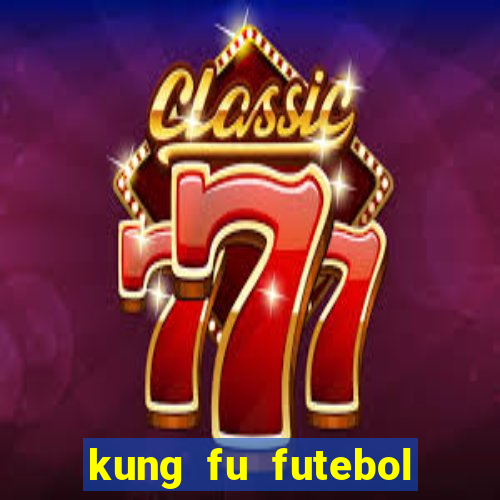 kung fu futebol clube dublado torrent