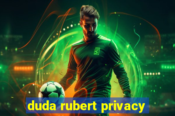 duda rubert privacy