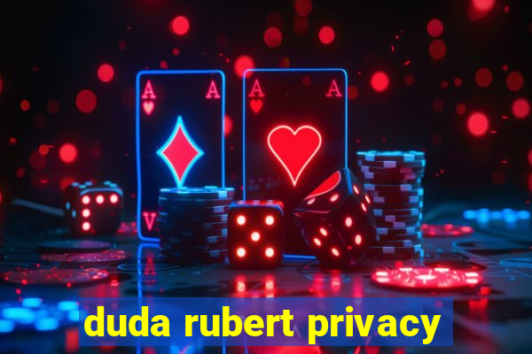 duda rubert privacy