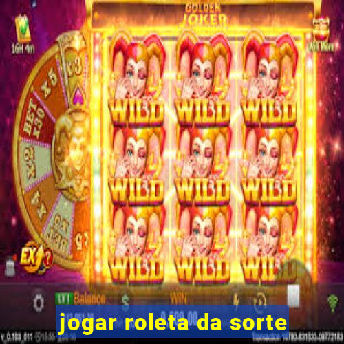 jogar roleta da sorte