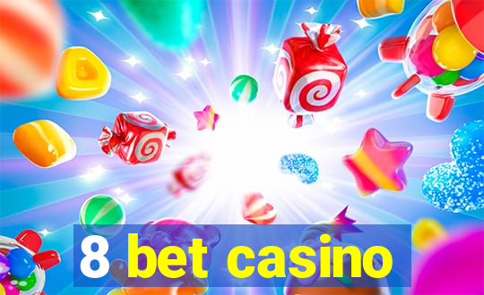 8 bet casino