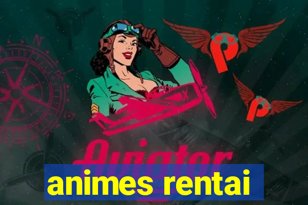 animes rentai