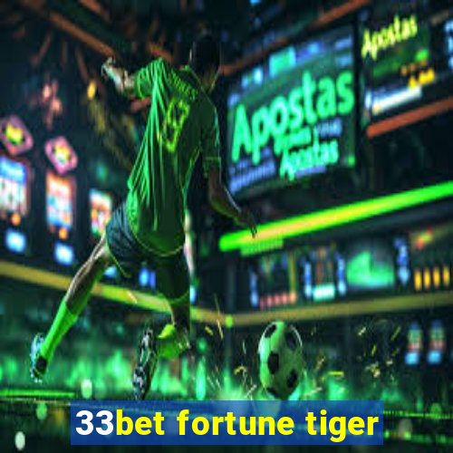 33bet fortune tiger