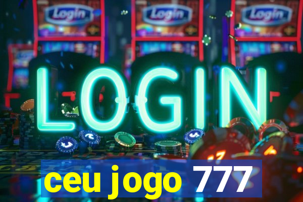 ceu jogo 777