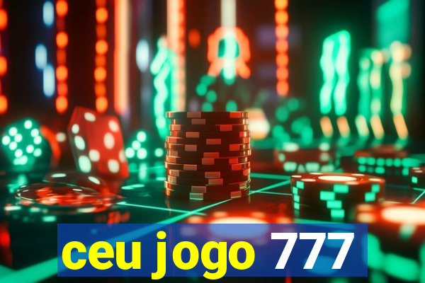 ceu jogo 777