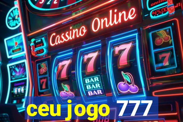 ceu jogo 777