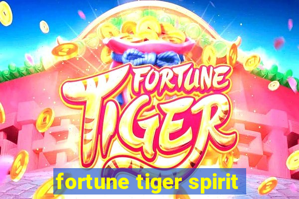 fortune tiger spirit