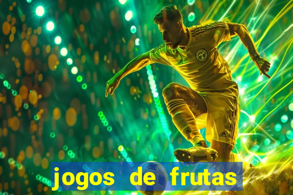 jogos de frutas para ganhar dinheiro