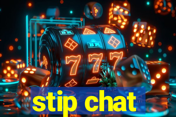 stip chat