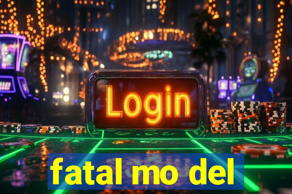 fatal mo del