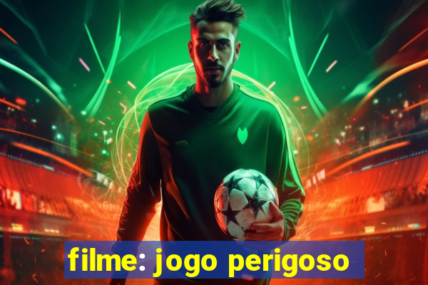 filme: jogo perigoso