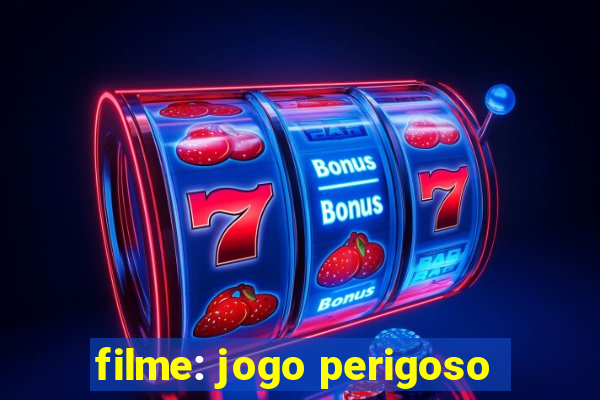 filme: jogo perigoso