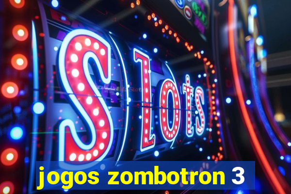 jogos zombotron 3