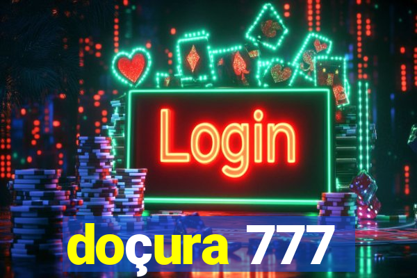 doçura 777