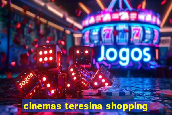 cinemas teresina shopping