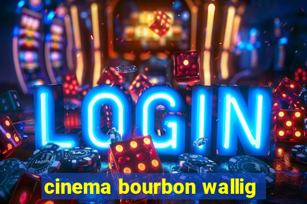 cinema bourbon wallig