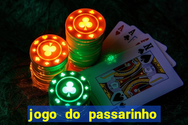 jogo do passarinho para ganhar dinheiro