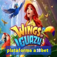 plataforma a18bet