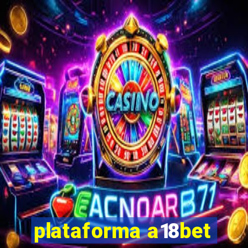 plataforma a18bet