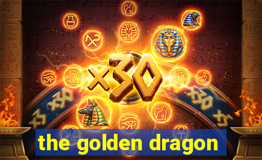 the golden dragon