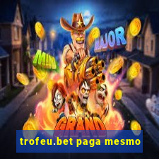 trofeu.bet paga mesmo