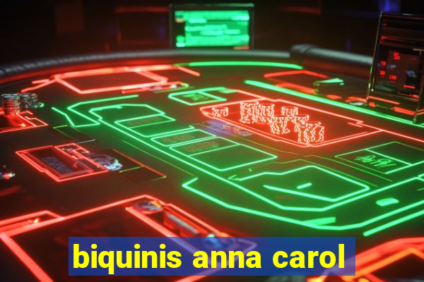 biquinis anna carol