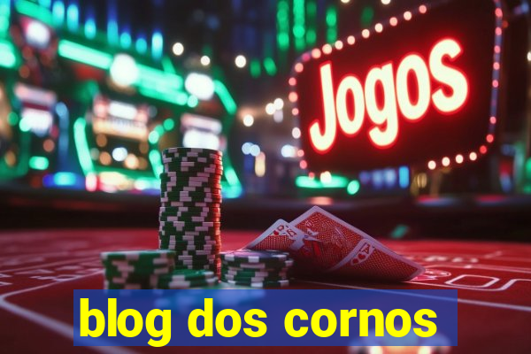 blog dos cornos