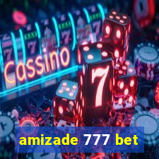 amizade 777 bet