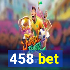 458 bet