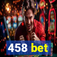 458 bet