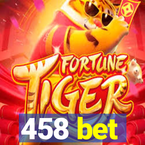 458 bet