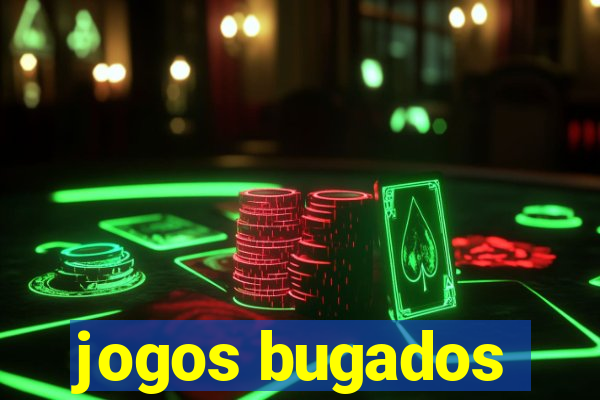 jogos bugados