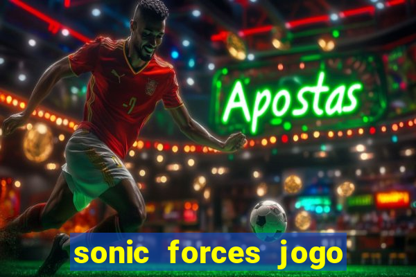 sonic forces jogo de corrida dinheiro infinito