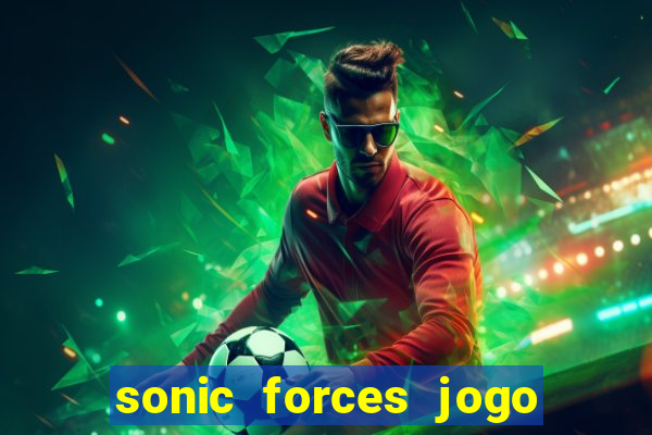 sonic forces jogo de corrida dinheiro infinito