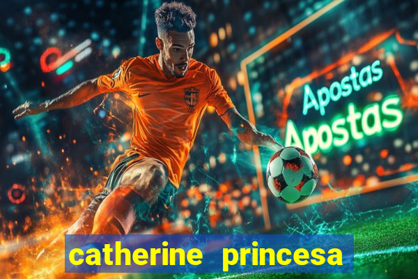 catherine princesa de gales