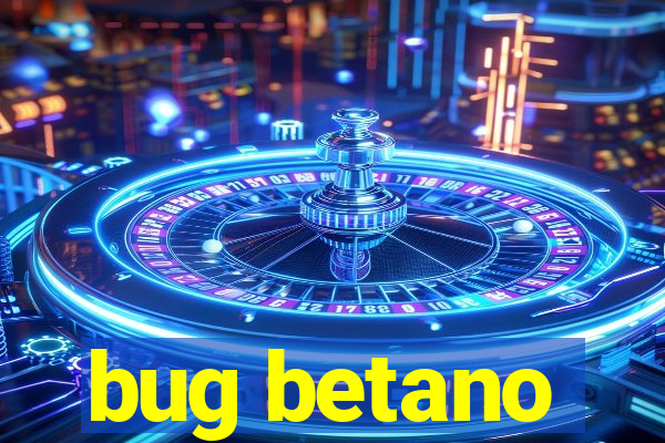 bug betano