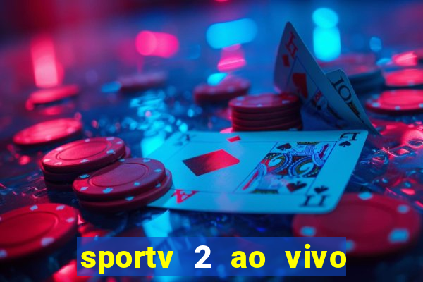 sportv 2 ao vivo mega canais